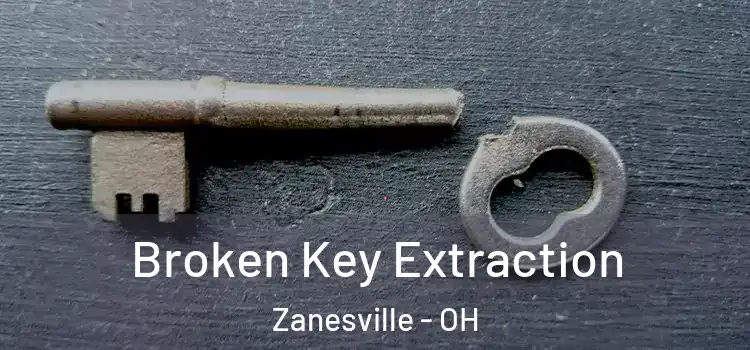 Broken Key Extraction Zanesville - OH
