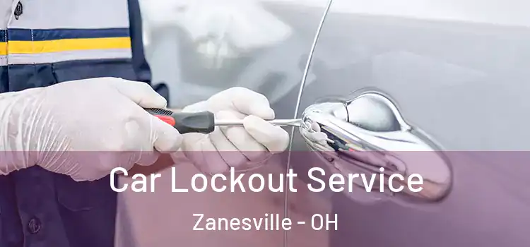 Car Lockout Service Zanesville - OH
