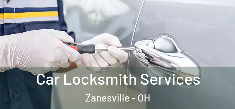 Car Locksmith Services Zanesville - OH